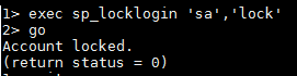 sp_locklogin 'sa', 'lock'; --Successful execution and lock of the sa user